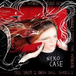 NekoCase_TheWorseThingsGet