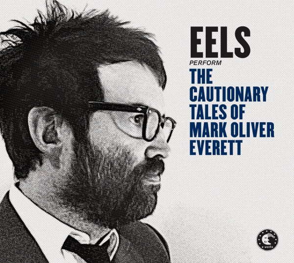 eels-the-cautionary-takes-of-mark-oliver-everett