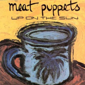 MeatPuppets_-_UpOnTheSun